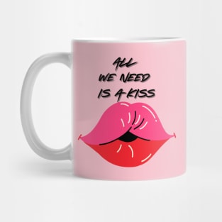 All we need is a kiss Mug